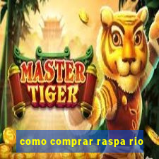 como comprar raspa rio